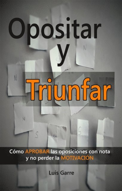 Luis Garre - Opositar y triunfar, E-bok