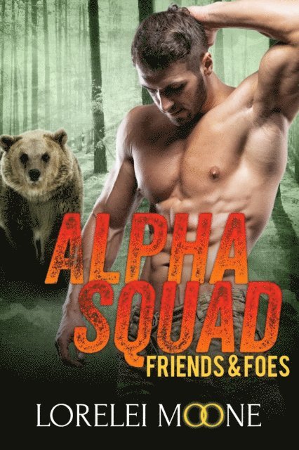 Lorelei Moone - Alpha Squad: Friends & Foes, E-bok