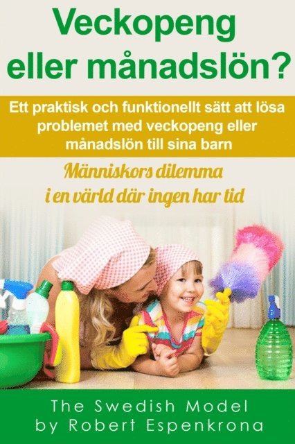 Robert Espenkrona - Veckopeng eller manadslon? Ett praktisk och funktionellt satt att losa problemet med veckopeng eller manadslon till sina barn, E-bok