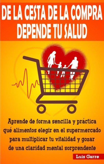 Luis Garre - De la Cesta de la Compra depende tu Salud, E-bok