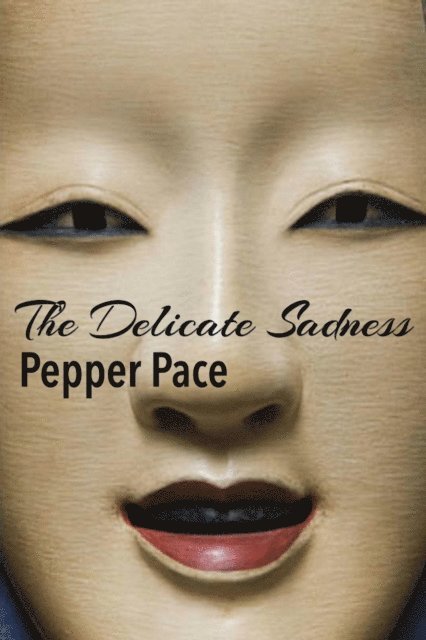 Pepper Pace - Delicate Sadness, E-bok. Tillgänglighet: Lägg i varukorg