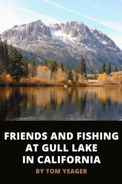 Tom Yeager - Friends and Fishing at Gull Lake in California, E-bok. Tillgänglighet: Lägg i varukorg