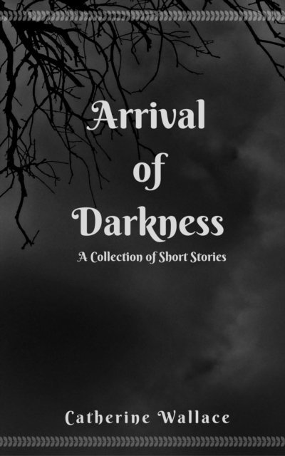 Catherine Wallace - Arrival of Darkness, E-bok