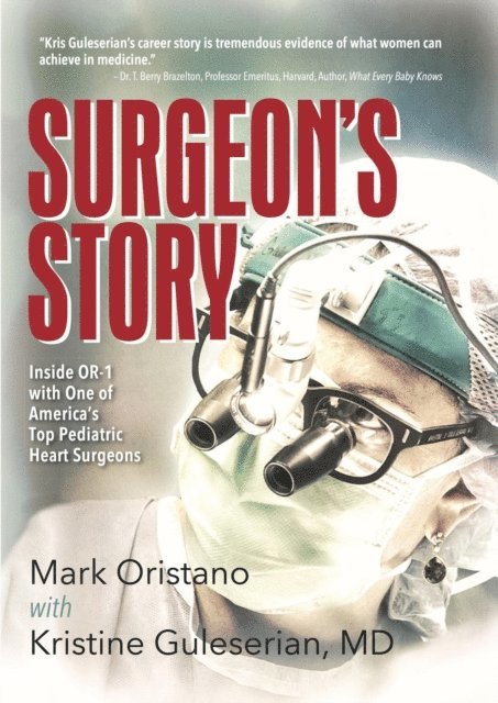 Mark Oristano - Surgeon's Story: Inside OR-1 with One of America's Top Pediatric Heart Surgeons, E-bok