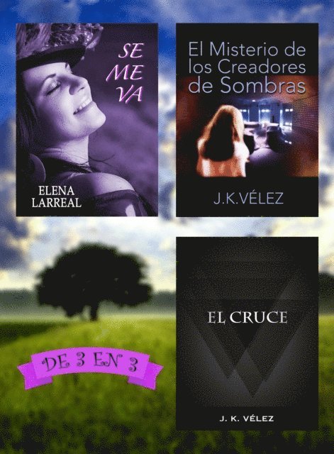 J. K. Velez, Elena Larreal - Se me va + El Misterio de los Creadores de Sombras + El Cruce, E-bok. Tillgänglighet: Lägg i varukorg