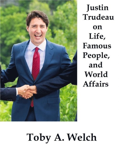 Toby Welch - Justin Trudeau on Life, Famous People, and World Affairs, E-bok. Tillgänglighet: Lägg i varukorg