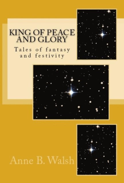 Anne B. Walsh - King of Peace and Glory, E-bok. Tillgänglighet: Lägg i varukorg