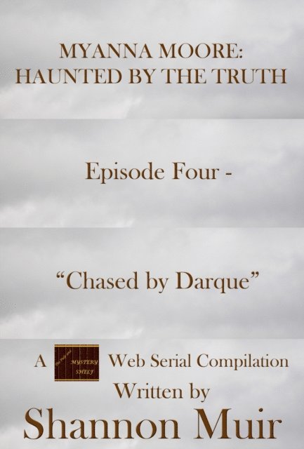 Shannon Muir - Myanna Moore: Haunted by the Truth Episode Four - &quote;Chased by Darque&quote;, E-bok
