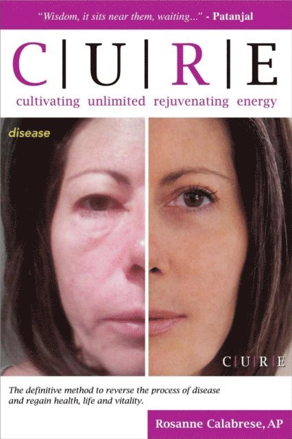 Rosanne Calabrese - C.U.R.E. Cultivating Unlimited Rejuvenating Energy, E-bok