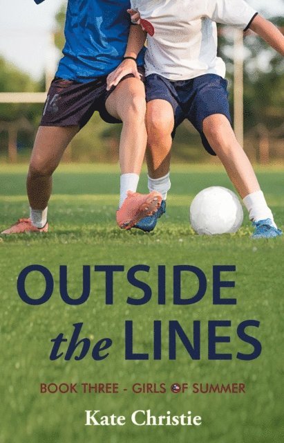 Kate Christie - Outside the Lines: Book Three of Girls of Summer, E-bok