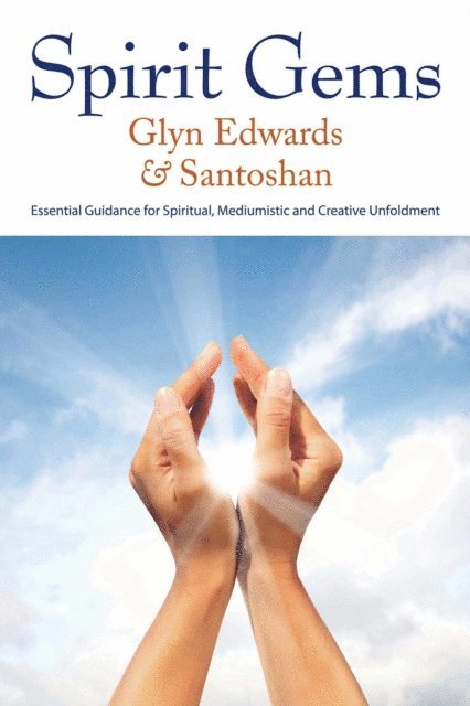 Santoshan (Stephen Wollaston), Glyn Edwards - Spirit Gems: Essential Guidance for Spiritual, Mediumistic and Creative Unfoldment, E-bok