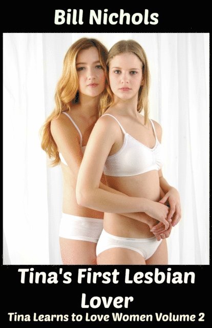 Bill Nichols - Tina's First Lesbian Lover Tina Learns to Love Women Part 2, E-bok