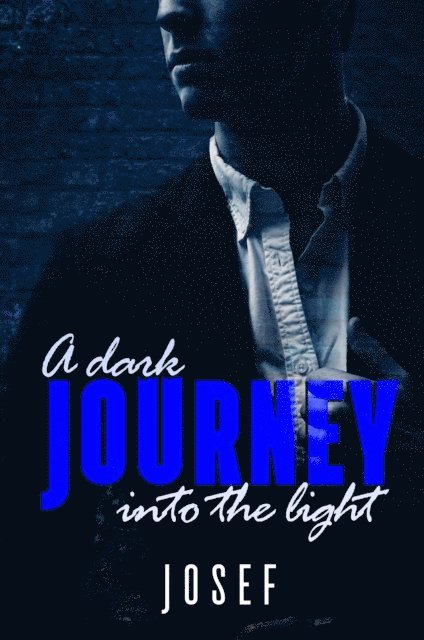 Josef - Dark Journey Into The Light, E-bok