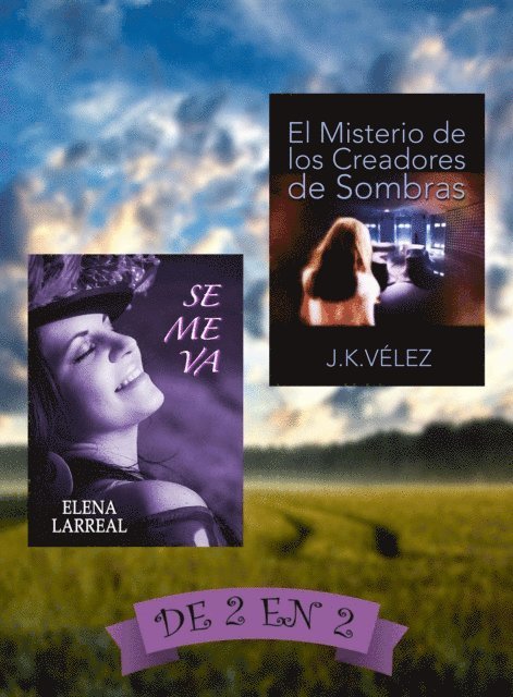 J. K. Velez, Elena Larreal - Se me va & El Misterio de los Creadores de Sombras. De 2 en 2, E-bok. Tillgänglighet: Lägg i varukorg