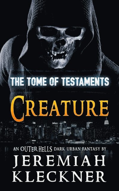 Jeremiah Kleckner - Creature - An Outer Hells Dark Urban Fantasy (The Tome of Testaments Book 3), E-bok