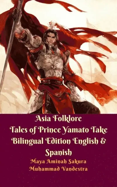 Muhammad Vandestra - Asia Folklore Tales of Prince Yamato Take Bilingual Edition English & Spanish, E-bok. Tillgänglighet: Lägg i varukorg