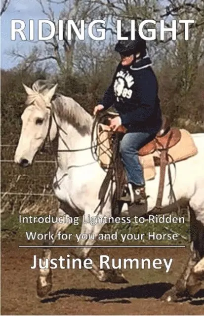 Justine Rumney - Riding Light - Introducing Lightness to Ridden Work for You and Your Horse, E-bok. Tillgänglighet: Lägg i varukorg