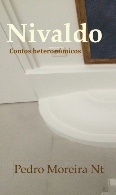 Pedro Moreira Nt - Nivaldo: Contos Heteronomicos, E-bok