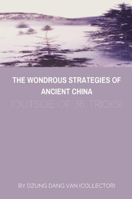 Dzung Dang Van - Wondrous Strategies of Ancient China  (Outside of 36 Tricks), E-bok. Tillgänglighet: Lägg i varukorg