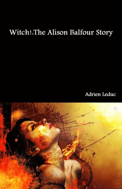 Adrien Leduc - Witch! The Alison Balfour Story, E-bok