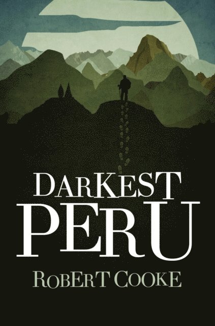 Robert Cooke - Darkest Peru, E-bok