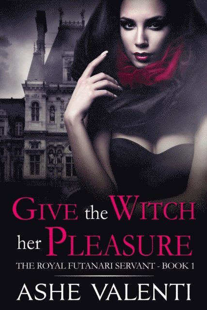 Ashe Valenti - Give the Witch Her Pleasure (The Royal Futanari Servant Book 1), E-bok. Tillgänglighet: Lägg i varukorg