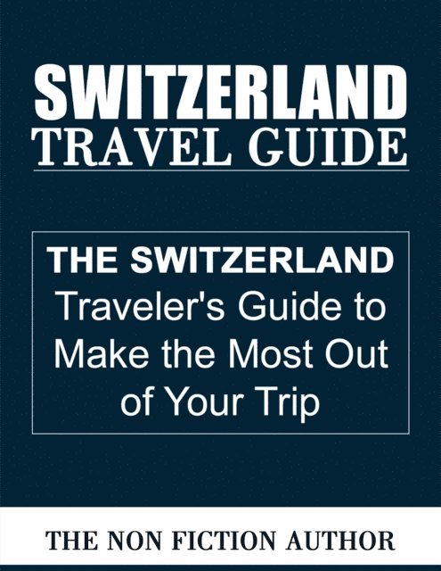 The Non Fiction Author - Switzerland Travel Guide, E-bok. Tillgänglighet: Lägg i varukorg