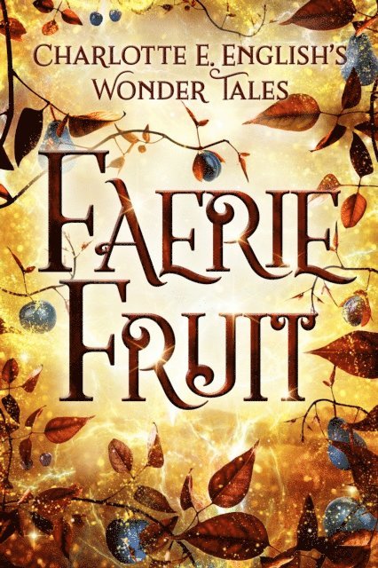 Charlotte E. English - Faerie Fruit, E-bok