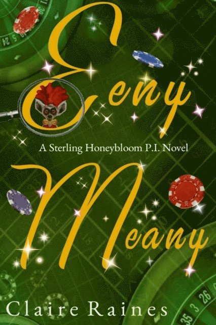 Claire Raines - Eeny, Meany A Sterling Honeybloom P. I. Novel, E-bok