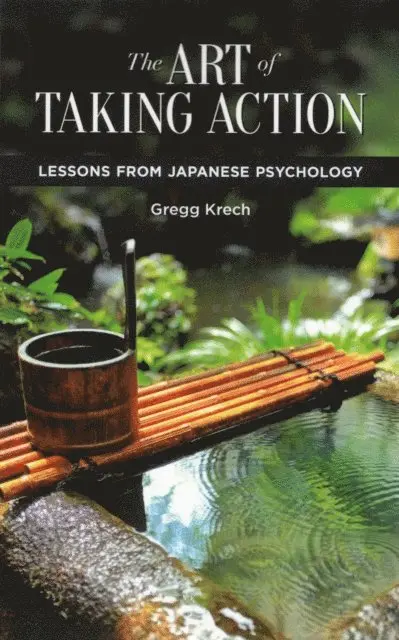 Gregg Krech - Art of Taking Action: Lessons from Japanese Psychology, E-bok. Tillgänglighet: Lägg i varukorg