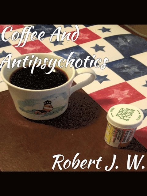 Robert J. W. - Coffee and Antipsychotics, E-bok. Tillgänglighet: Lägg i varukorg