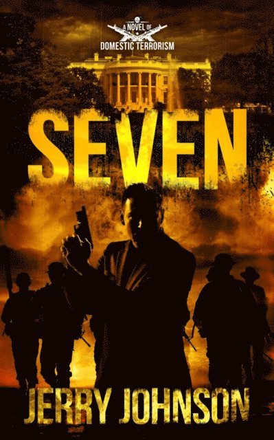 Jerry Johnson - Seven    A Novel of Domestic Terrorism, E-bok