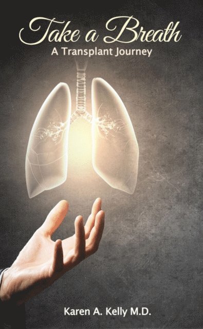 Karen Kelly - Take a Breath: A Transplant Journey, E-bok