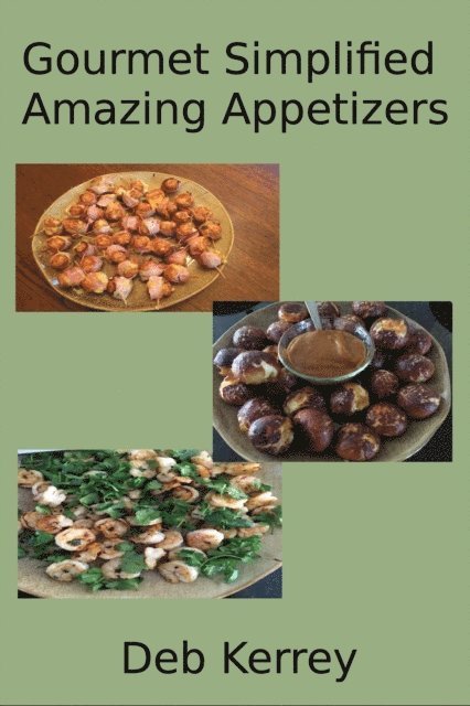 Gourmet Simplified Amazing Appetizers