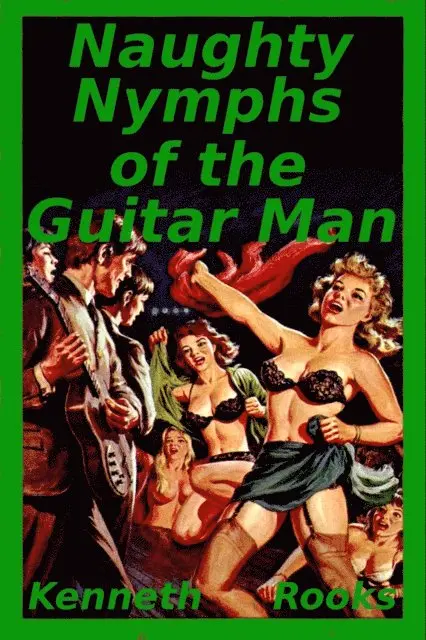 Kenneth Rooks - Naughty Nymphs of the Guitar Man, E-bok. Tillgänglighet: Lägg i varukorg