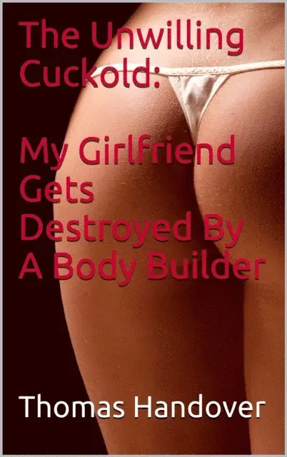 Thomas Handover - Unwilling Cuckold: My Girlfriend Gets Destroyed By A Body Builder, E-bok. Tillgänglighet: Lägg i varukorg