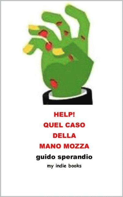Guido Sperandio - Help! Quel caso della mano mozza, E-bok