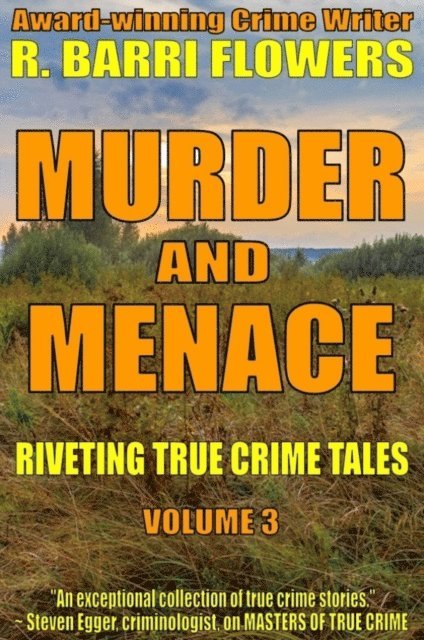R. Barri Flowers - Murder and Menace: Riveting True Crime Tales (Vol. 3), E-bok