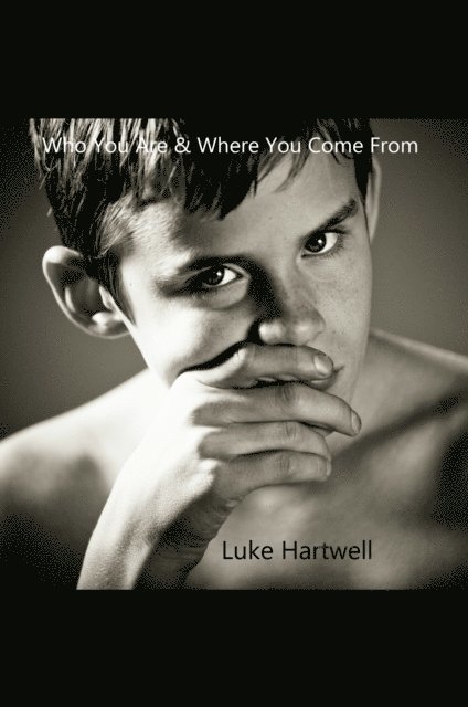 Luke Hartwell - Who You Are and Where You Come From, E-bok