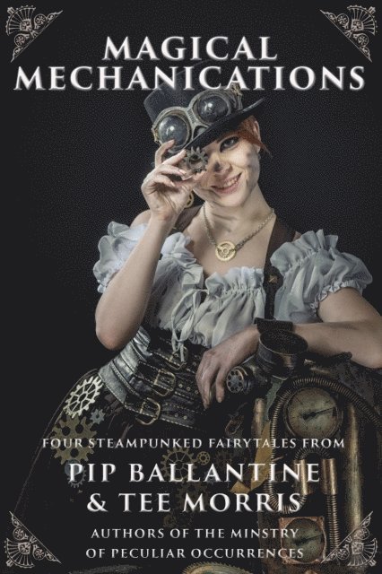 Tee Morris, Pip Ballantine - Magical Mechanications, E-bok