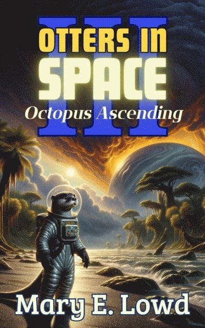 Mary E. Lowd - Otters In Space 3: Octopus Ascending, E-bok