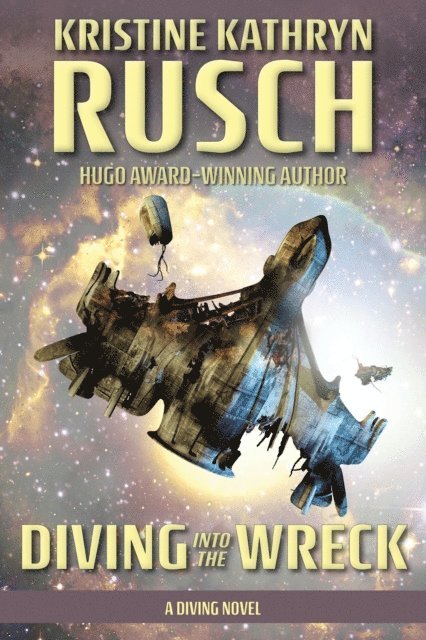 Kristine Kathryn Rusch - Diving into the Wreck: A Diving Novel, E-bok