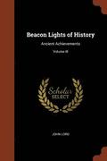 Beacon Lights Of History: Ancient Achiev