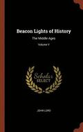 Beacon Lights Of History: The Middle Age