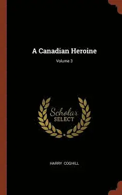 Harry Coghill - Canadian Heroine; Volume 3, Inbunden. Tillgänglighet: Lägg i varukorg