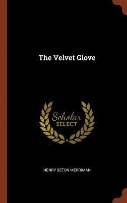 Henry Seton Merriman - Velvet Glove, Inbunden