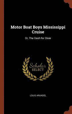 Louis Arundel - Motor Boat Boys Mississippi Cruise, Inbunden. Tillgänglighet: Lägg i varukorg