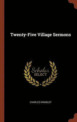 Charles Kingsley Jr. - Twenty-Five Village Sermons, Inbunden