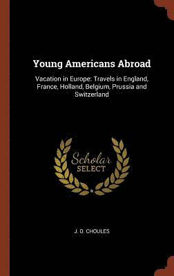 J O Choules - Young Americans Abroad, Inbunden