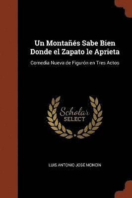 Luis Antonio José Moncín - Montañés Sabe Bien Donde el Zapato le Aprieta, Häftad